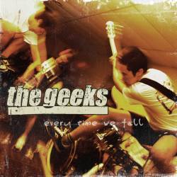 The Geeks : Every Time We Fall